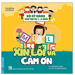 Xin Lỗi và Cảm Ơn – Bộ Kỹ Năng Cho Trẻ Từ 1 – 6 Tuổi